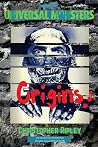 Universal Monsters: Origins: The legends behind the world's greatest cinematic monsters Universal Monsters: Origins: The legends behind the world's greatest cinematic monsters