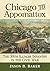 Chicago to Appomattox by Jason B. Baker