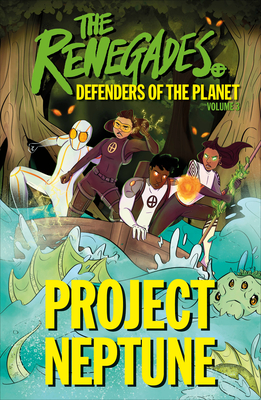 The Renegades Project Neptune (The Renegades: Defenders of the Planet)