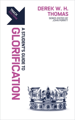 Track: A Student's Guide to Glorification: A Student’s Guide to Glorification (Paperback)