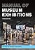 Manual of Museum Exhibitions (A Lord Cultural Resources Book)