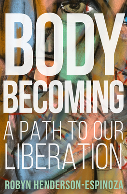 Body Becoming: A Path to Our Liberation (Hardcover)
