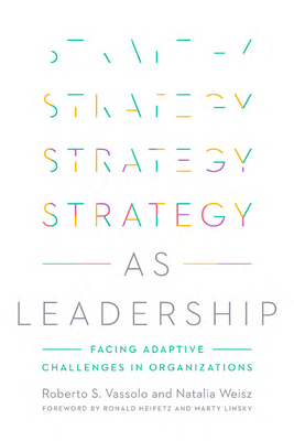 Strategy as Leadership: Facing Adaptive Challenges in Organizations (Hardcover)