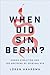 When Did Sin Begin? Human Evolution and the Doctrine of Origi... by Loren D. Haarsma
