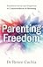 Parenting Freedom: Transform Stress and Depletion to Connectedness & Meaning
