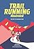 Trail Running Illustrated: ...