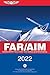 FAR/AIM 2022: Federal Aviation Regulations/Aeronautical Information Manual (ASA FAR/AIM Series)