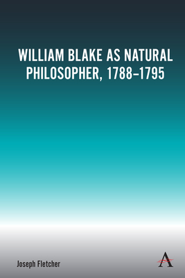William Blake as Natural Philosopher, 1788-1795 (Kindle Edition)