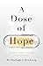 A Dose of Hope: A Story of ...
