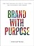 Brand With Purpose: Find Your Passion, Stay True to Your Story, and Accelerate Your Career