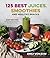 125 Best Juices, Smoothies ...