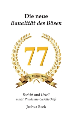 Die neue Banalität des Bösen: Bericht und Urteil einer Pandemie-Gesellschaft