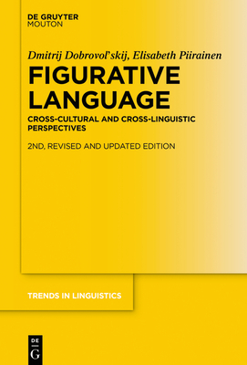 Figurative Language: Cross-Cultural and Cross-Linguistic Perspectives (Trends in Linguistics. Studies and Monographs [TiLSM], 350)