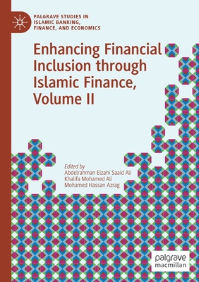 Enhancing Financial Inclusion through Islamic Finance, Volume II (Palgrave Studies in Islamic Banking, Finance, and Economics)