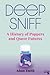 Deep Sniff: A History of Po...