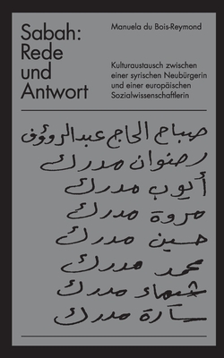Sabah: Rede und Antwort: Kulturaustausch in einem holländischen Gartenzimmer zwischen einer europäischenSozialwissenschaftlerin und einer syrischen Neubürgerin - eine Ethnografie (German Edition)