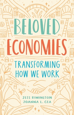Beloved Economies: Transforming How We Work (Paperback)