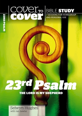 23rd Psalm: The Lord is My Shepherd (Cover to Cover Bible Study)