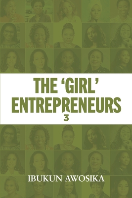 The 'Girl' Entrepreneurs 3 (The 'Girl' Entrepreneurs by Ibukun Awosika)
