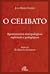 O Celibato - Apontamentos antropológicos, espirituais e pedag... by Juan María Uriarte