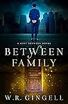 Between Family by W.R. Gingell