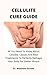 Cellulite Cure Guide: All Y...