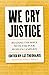 We Cry Justice: Reading the Bible with the Poor People's Campaign