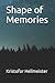 Shape of Memories