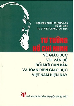 Tư tưởng Hồ Chí Minh về giáo dục với vấn dề đổi mới căn bản và toàn diện giáo dục Việt Nam hiện nay