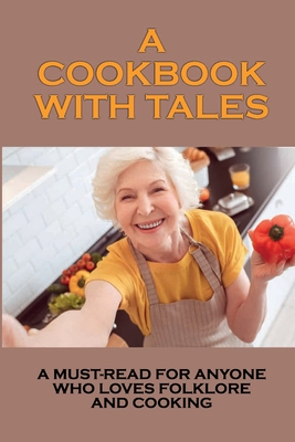 A Cookbook With Tales: A Must-Read For Anyone Who Loves Folklore And Cooking: Story Of Corned Beef Recipes