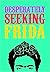 DESPERATELY SEEKING FRIDA /ANGLAIS