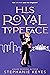 His Royal Typeface: A Secre...