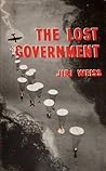 The Lost Government; or, Do You Really Like It? A Fairy Tale ... by Jiří Weiss