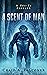 A Scent Of Man by Craig A. Falconer