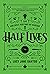 Half Lives: The Unlikely History of Radium