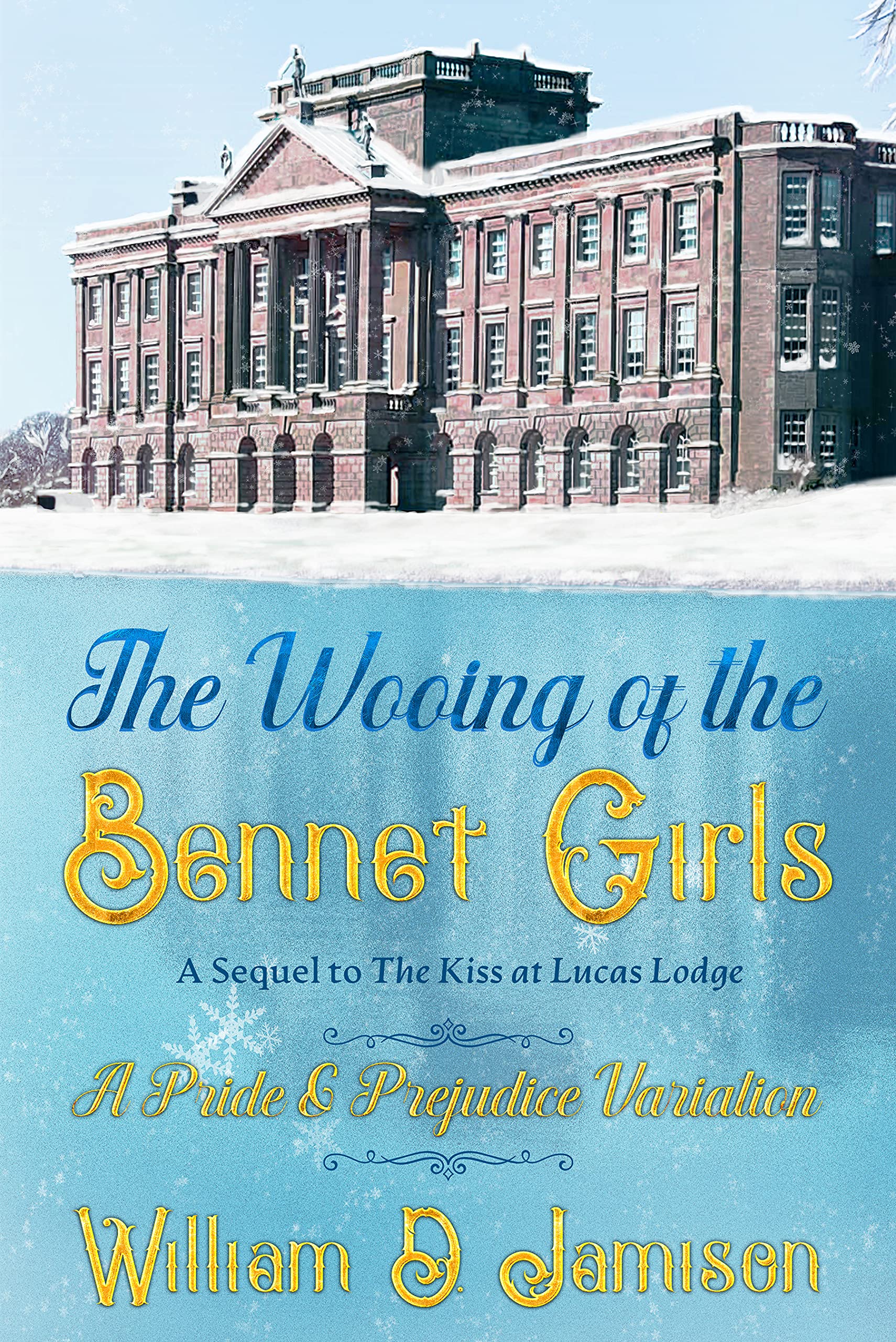 The Wooing of the Bennet Girls: A Sequel to The Kiss at Lucas Lodge, A Pride & Prejudice Variation (Kindle Edition)
