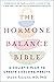 The Hormone Balance Bible: A Holistic Plan to Create Lifelong Health