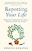 Repotting Your Life: Reframe Your Thinking. Reset Your Purpose. Rejuvenate Yourself Time and Again: The Simple Four-Step Guide to Revitalising Your World