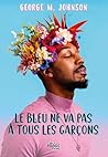 Le bleu ne va pas à tous les garçons by George M.   Johnson