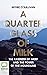 A Quarter Glass of Milk: Th...