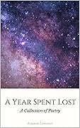 A Year Spent Lost: A Collection of Poetry