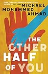 The Other Half of You by Michael Mohammed Ahmad