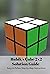 Rubik's Cube 2x2 Solution Guide: Easy-to-Follow, Step-by-Step Instructions: Kids Learn to Solve The Rubik's 2x2