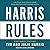 Harris Rules: A Real Estate Agent's Practical, No-BS, Step-by-Step Guide to Becoming Rich and Free