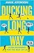 Ducking Long Way