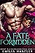 A Fate Forbidden by Emilia Hartley