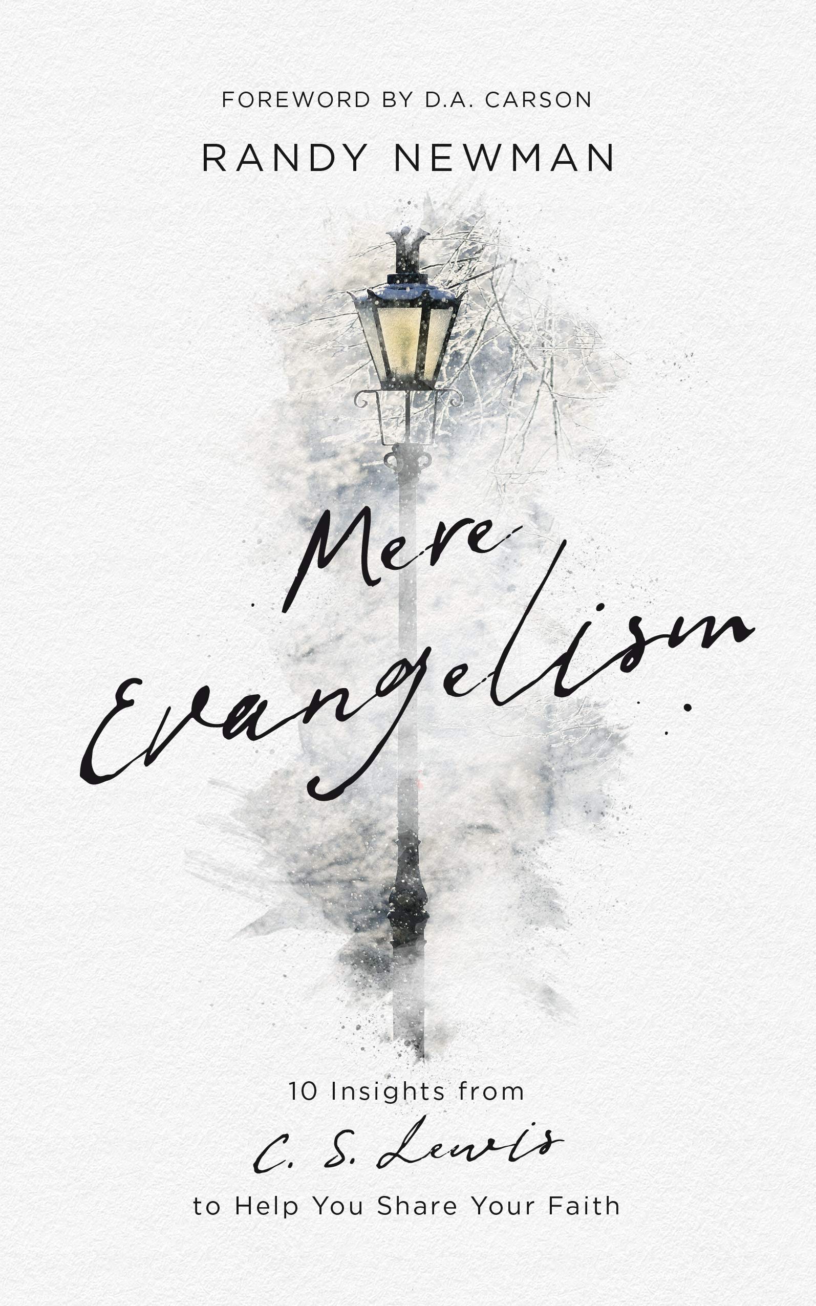 Mere Evangelism: 10 Insights From C.S. Lewis to Help You Share Your Faith (Kindle Edition)