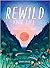Rewild Your Life: 52 Ways t...