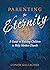 Parenting for Eternity: A Guide to Raising Children in Holy Mother Church