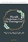 Book cover for Should Christians Use the Enneagram? : What it is, what it's not, and how it can change your life